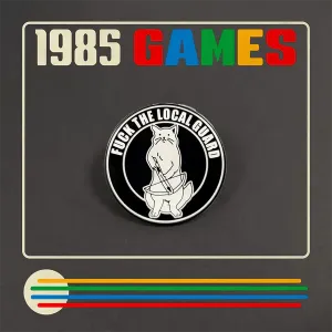 1985 Games: Pin - Fuck the Local Guard